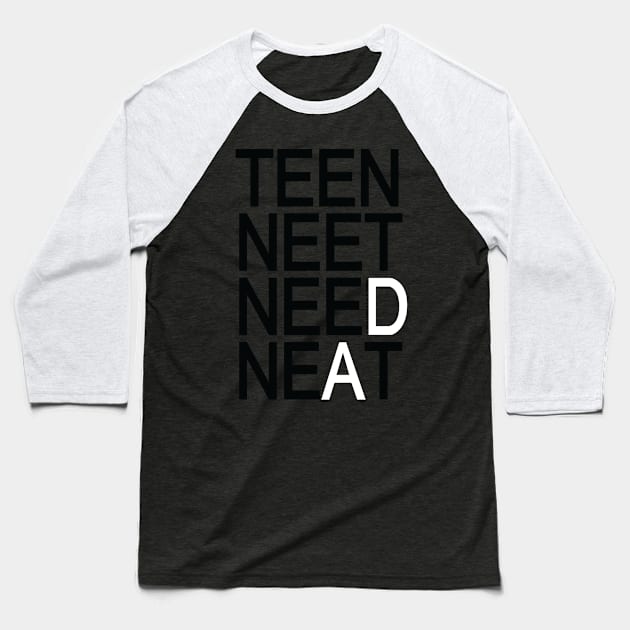 TEEN NEET NEED NEAT Baseball T-Shirt by Meow Guys